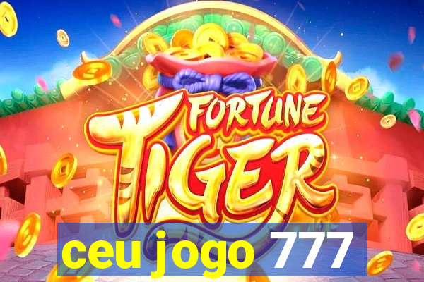 ceu jogo 777